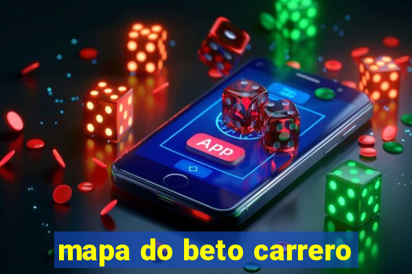 mapa do beto carrero